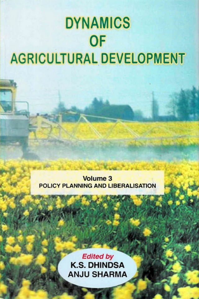  Dynamics of Agricultural Development (Policy Planning and Liberalisation)(Kobo/電子書)