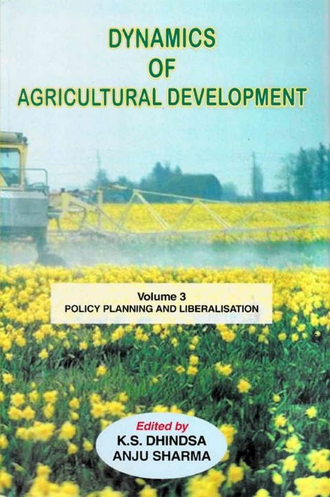 Dynamics of Agricultural Development (Policy Planning and Liberalisation)(Kobo/電子書)