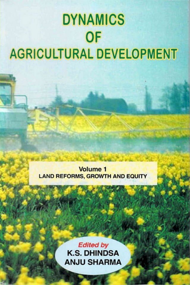  Dynamics of Agricultural Development: Land Reforms, Growth and Equity(Kobo/電子書)