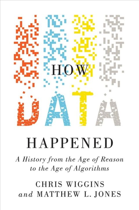 How Data Happened: A History from the Age of Reason to the Age of Algorithms(Kobo/電子書)