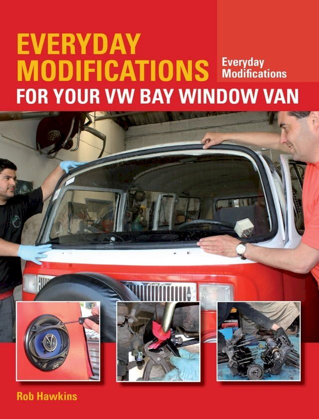  Everyday Modifications for Your VW Bay Window Van(Kobo/電子書)