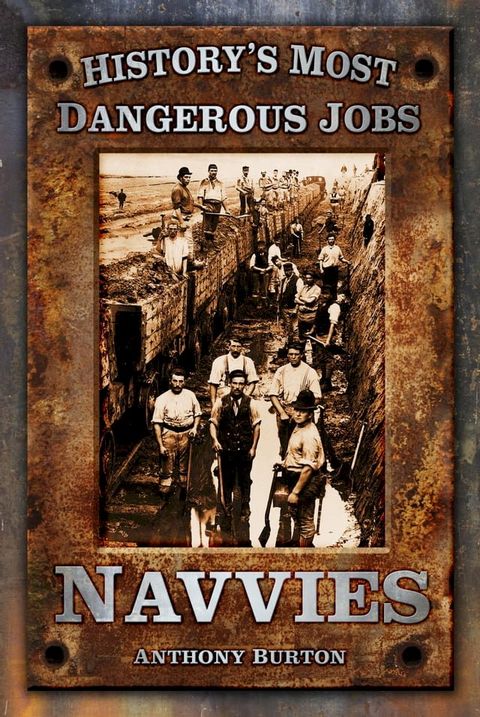 History's Most Dangerous Jobs: Navvies(Kobo/電子書)