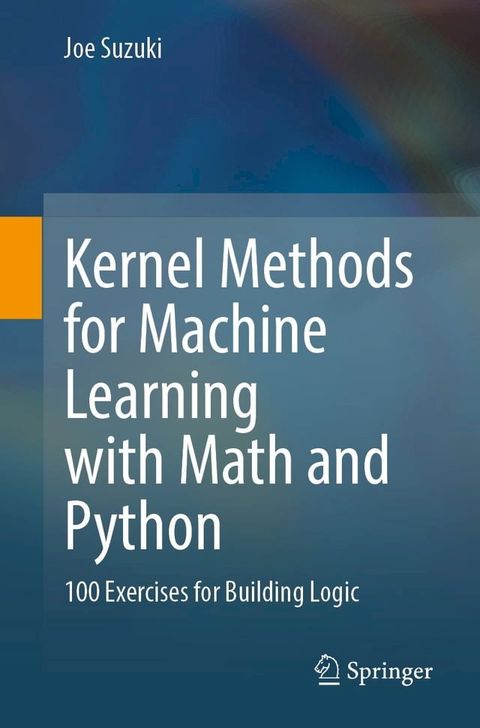 Kernel Methods for Machine Learning with Math and Python(Kobo/電子書)