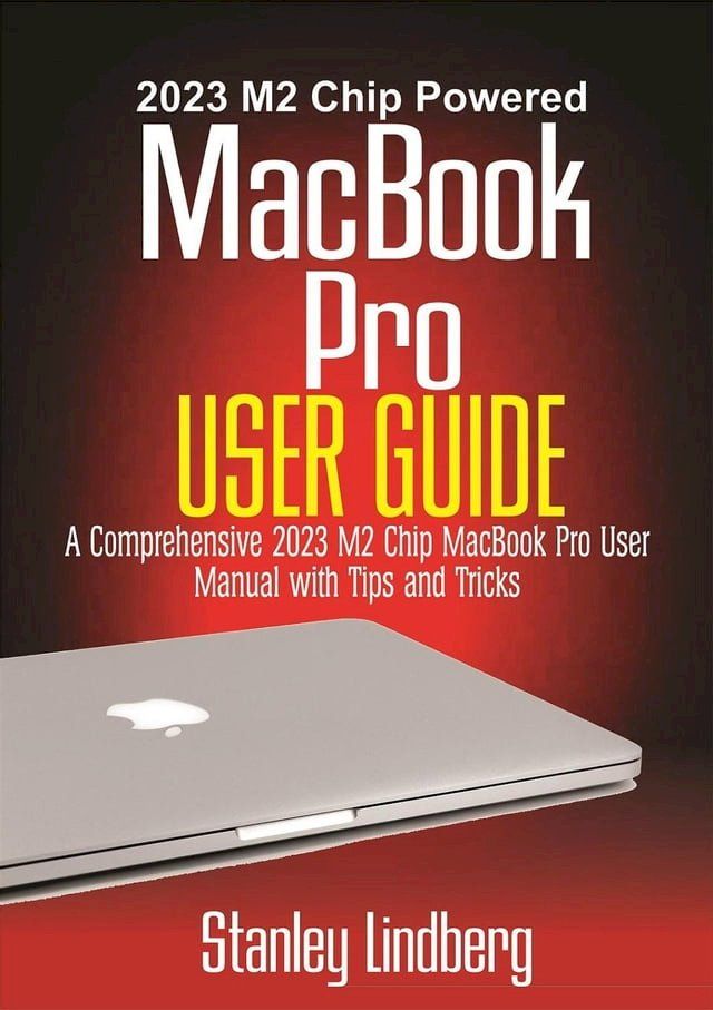  2023 M2 Chip Powered MacBook Pro User Guide(Kobo/電子書)