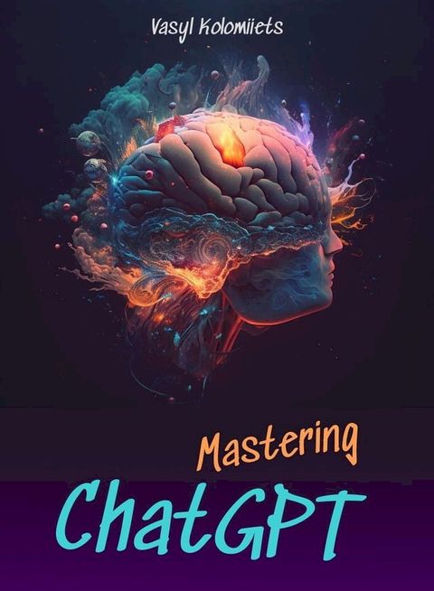 Mastering ChatGPT: Unlock the Power of AI for Enhanced Communication and Relationships(Kobo/電子書)