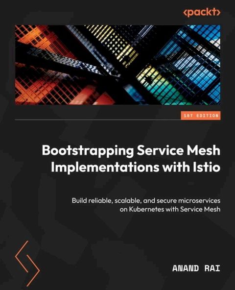 Bootstrapping Service Mesh Implementations with Istio(Kobo/電子書)