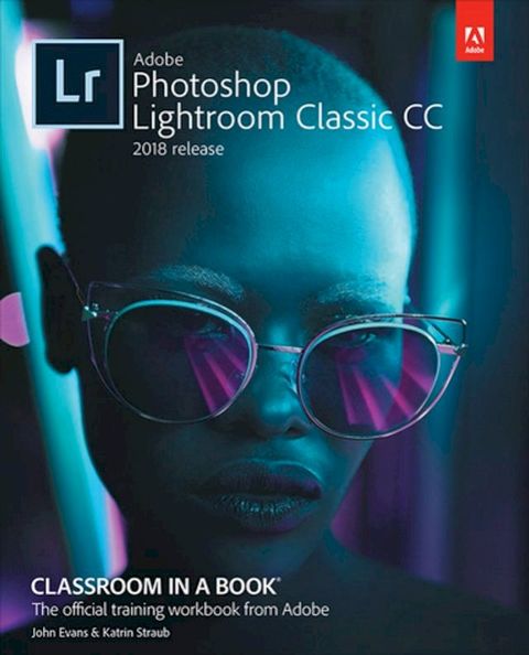 Adobe Photoshop Lightroom Classic CC Classroom in a Book (2018 release)(Kobo/電子書)