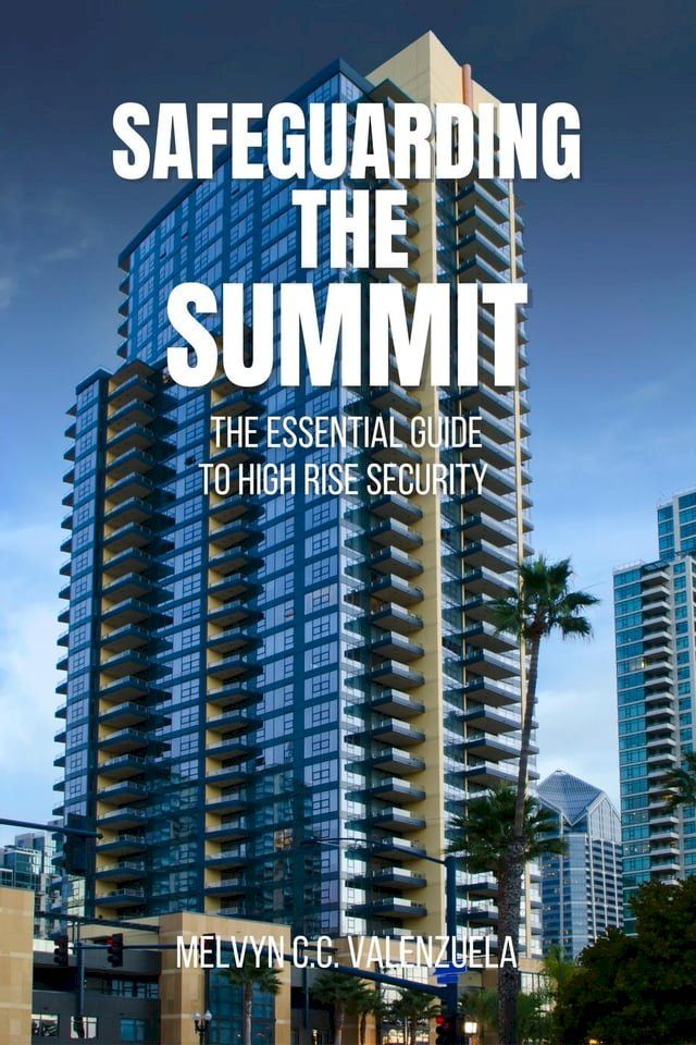  Safeguarding the Summit: The Essential Guide to High Rise Security(Kobo/電子書)