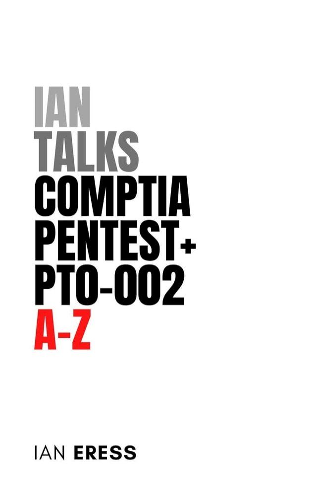  Ian Talks CompTIA PenTest+ PT0-002 A-Z(Kobo/電子書)