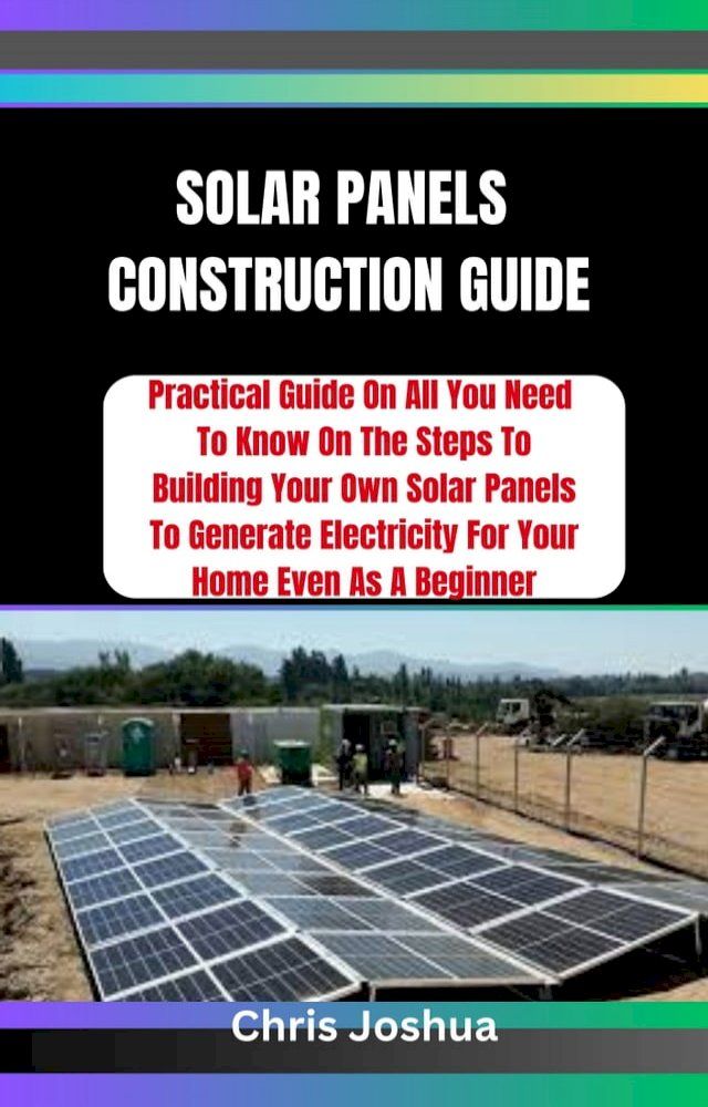  SOLAR PANELS CONSTRUCTION GUIDE(Kobo/電子書)