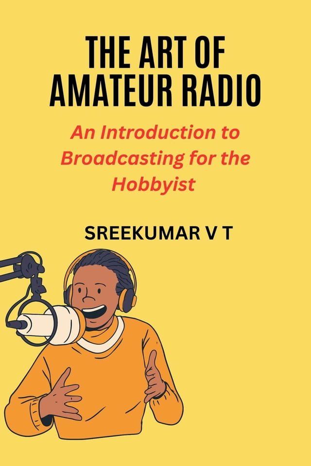  The Art of Amateur Radio: An Introduction to Broadcasting for the Hobbyist(Kobo/電子書)