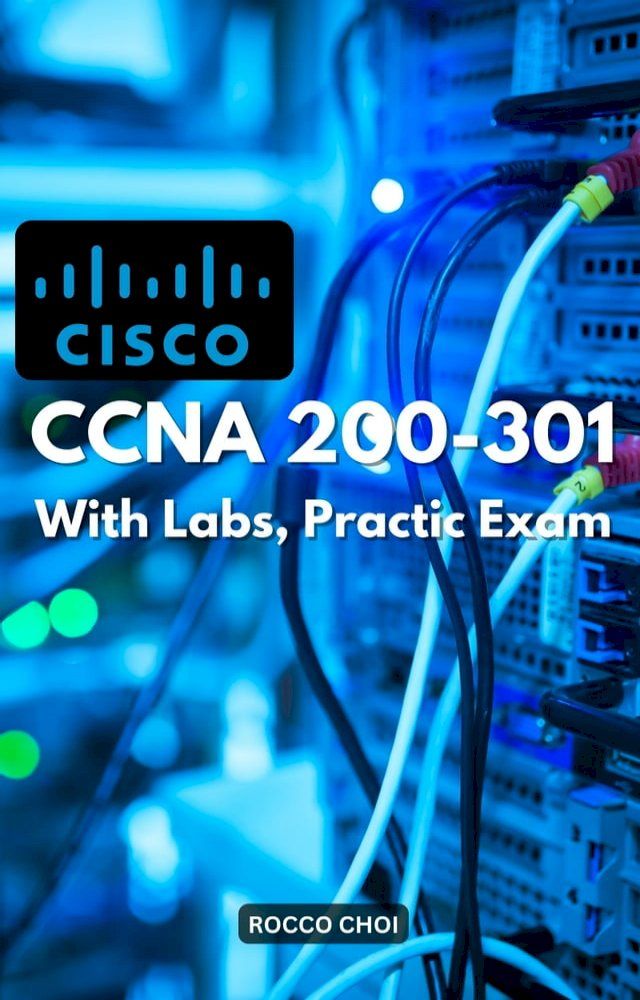  Cisco CCNA 200-301 With Labs, Practic Exam(Kobo/電子書)