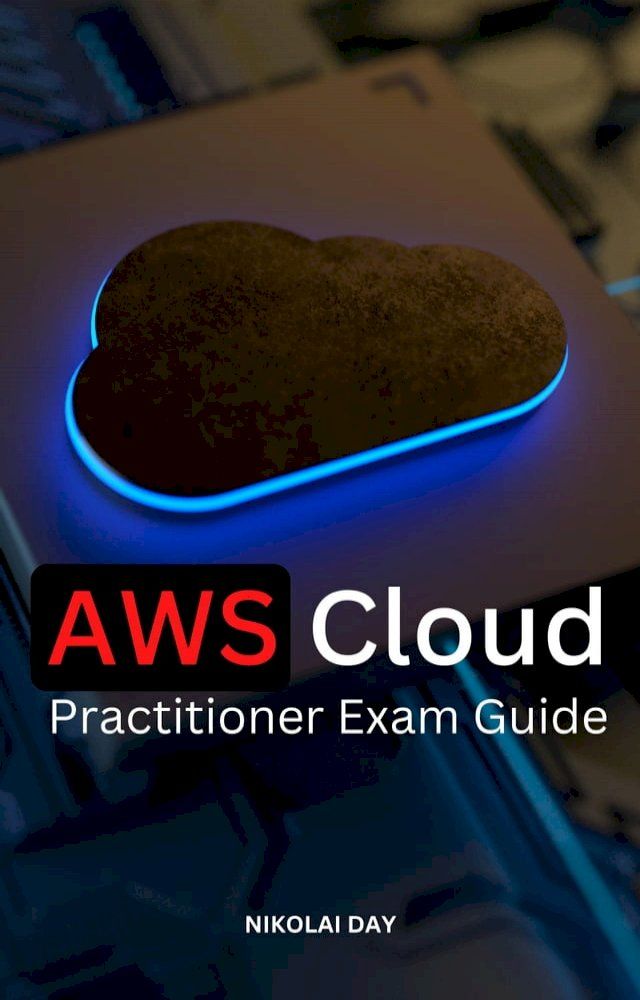  AWS Cloud Practitioner Exam Guide(Kobo/電子書)