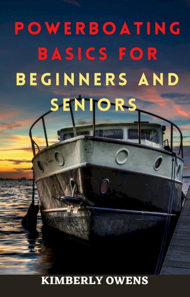  POWERBOATING BASICS FOR BEGINNERS AND SENIORS(Kobo/電子書)