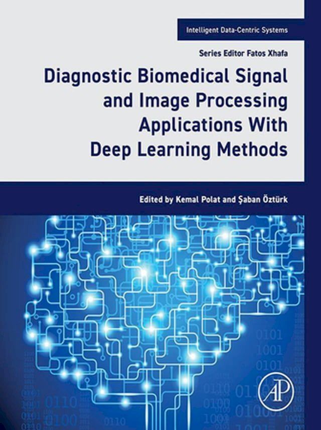  Diagnostic Biomedical Signal and Image Processing Applications With Deep Learning Methods(Kobo/電子書)