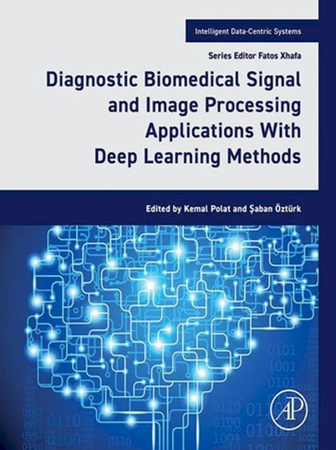 Diagnostic Biomedical Signal and Image Processing Applications With Deep Learning Methods(Kobo/電子書)