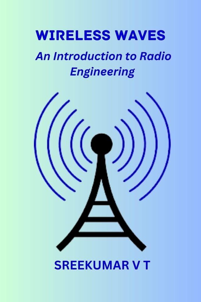  Wireless Waves: An Introduction to Radio Engineering(Kobo/電子書)