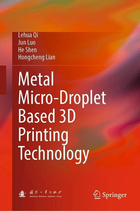 Metal Micro-Droplet Based 3D Printing Technology(Kobo/電子書)