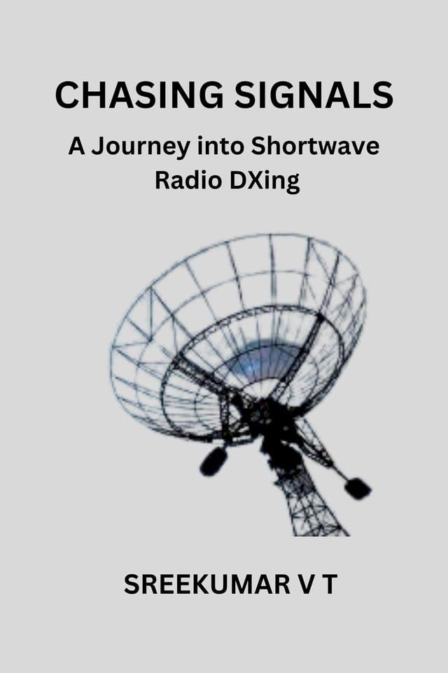  Chasing Signals: A Journey into Shortwave Radio DXing(Kobo/電子書)