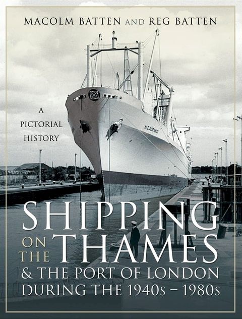 Shipping on the Thames & the Port of London During the 1940s–1980s(Kobo/電子書)