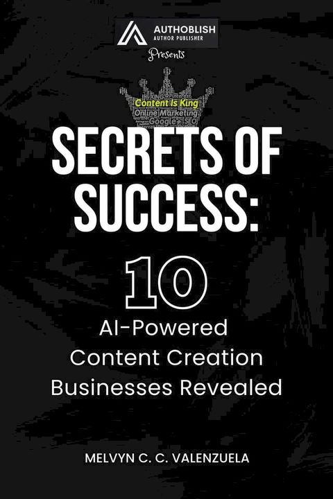 Secrets of Success: 10 AI-Powered Content Creation Businesses Revealed(Kobo/電子書)