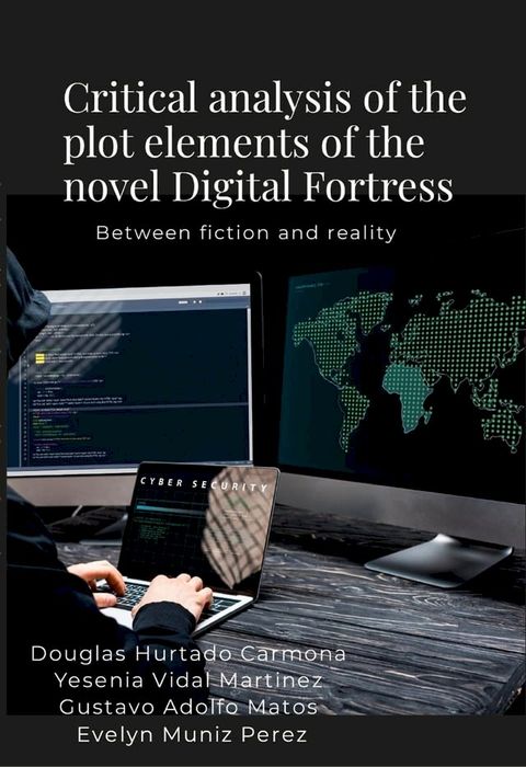 Critical analysis of the plot elements of the novel Digital Fortress(Kobo/電子書)