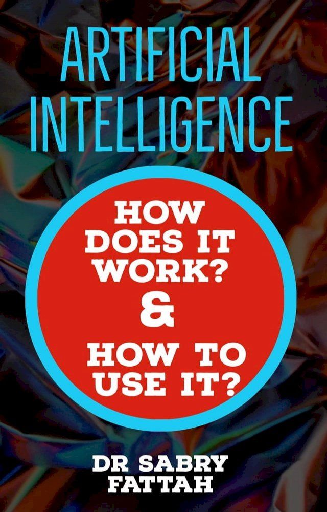  "Artificial Intelligence: How Does It Work? And How to Use It?"(Kobo/電子書)