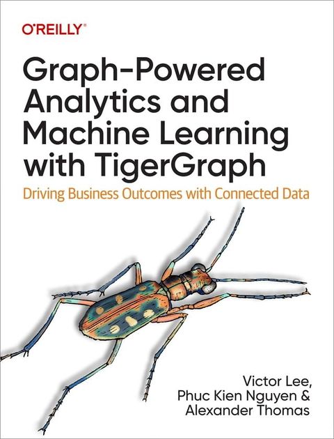 Graph-Powered Analytics and Machine Learning with TigerGraph(Kobo/電子書)