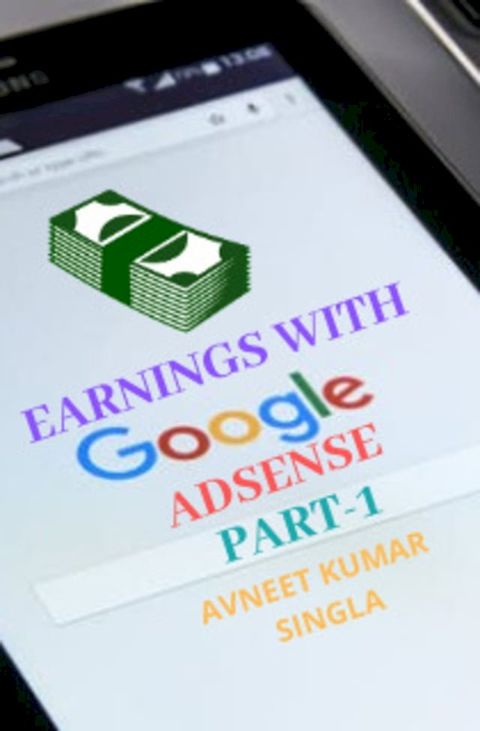 EARNINGS WITH GOOGLE ADSENSE- PART-1(Kobo/電子書)