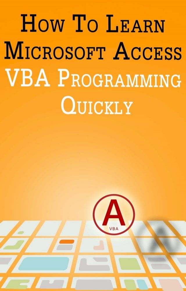  How to Learn Microsoft Access VBA Programming Quickly!(Kobo/電子書)