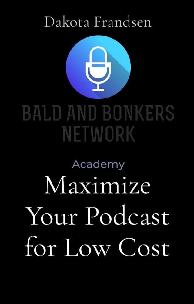  Maximize Your Podcast for Low Cost(Kobo/電子書)