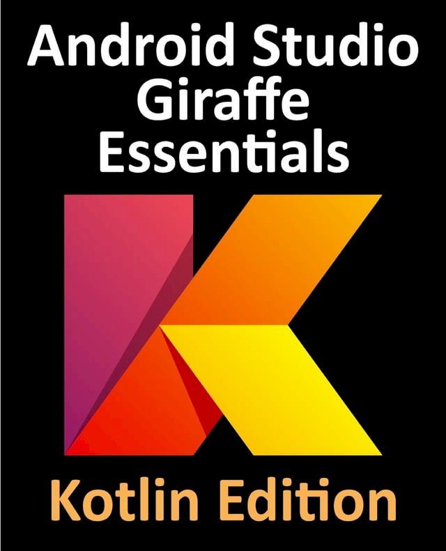  Android Studio Giraffe Essentials - Kotlin Edition(Kobo/電子書)