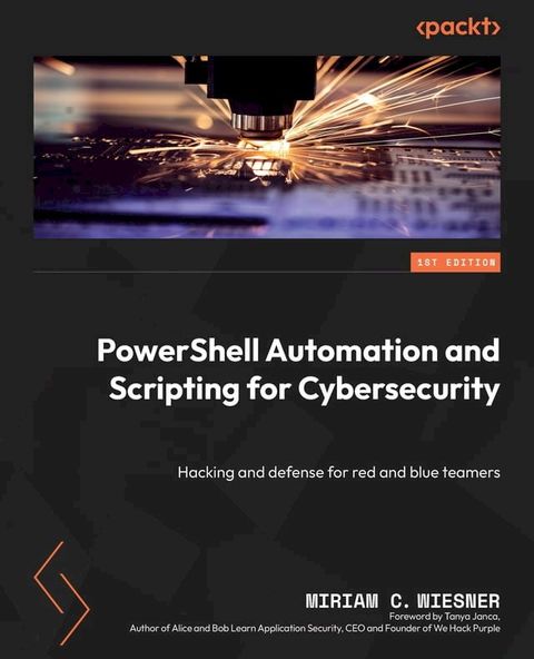 PowerShell Automation and Scripting for Cybersecurity(Kobo/電子書)