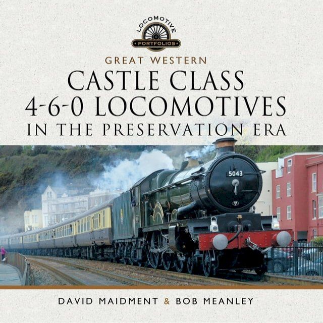  Great Western Castle Class 4-6-0 Locomotives in the Preservation Era(Kobo/電子書)