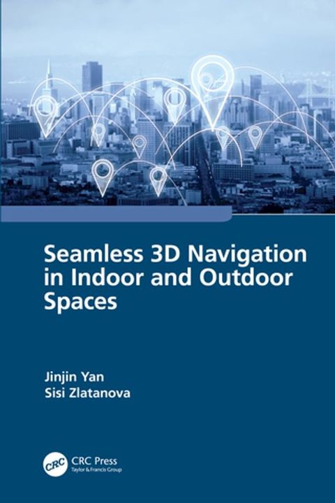 Seamless 3D Navigation in Indoor and Outdoor Spaces(Kobo/電子書)