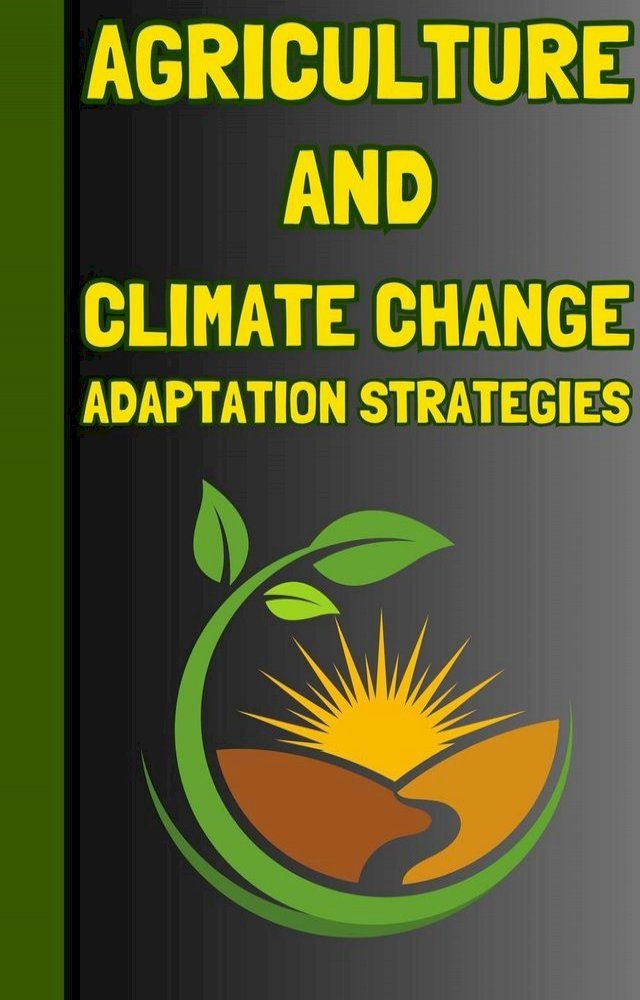  Agriculture and Climate Change Adaptation Strategies(Kobo/電子書)