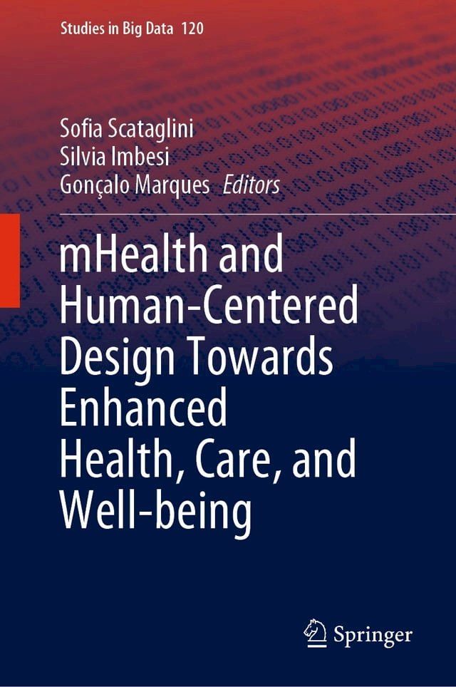  mHealth and Human-Centered Design Towards Enhanced Health, Care, and Well-being(Kobo/電子書)