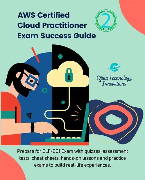 AWS Certified Cloud Practitioner Exam Success Guide, 2(Kobo/電子書)