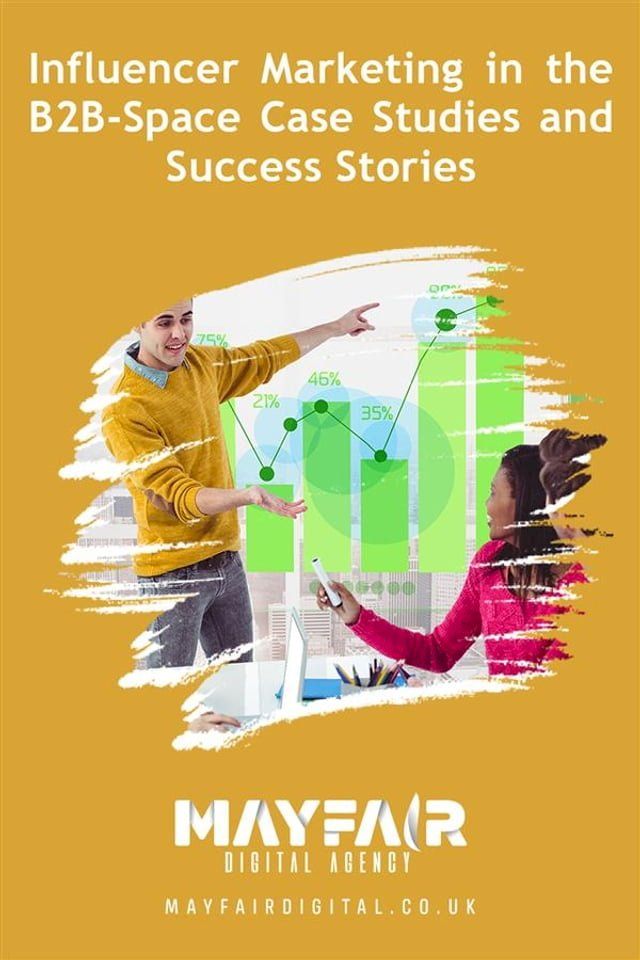  Influencer Marketing in the B2B Space Case Studies and Success Stories(Kobo/電子書)