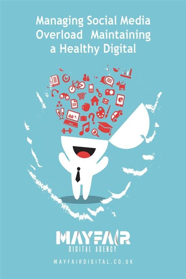  Managing Social Media Overload Maintaining a Healthy Digital(Kobo/電子書)