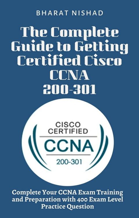 The Complete Guide to Getting Certified Cisco CCNA 200-301(Kobo/電子書)