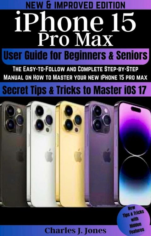 iPhone 15 Pro Max User Guide for Beginners and Seniors(Kobo/電子書)