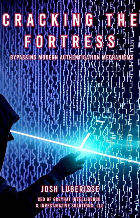 Cracking the Fortress: Bypassing Modern Authentication Mechanism(Kobo/電子書)