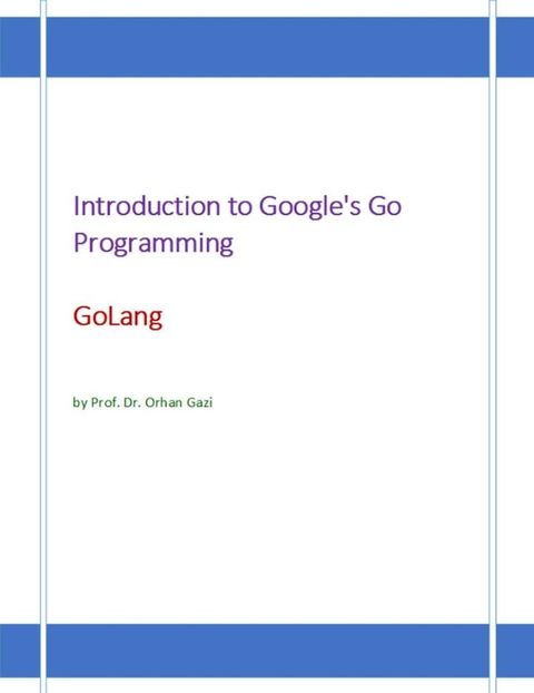 Introduction to Google's Go Programming Language: GoLang(Kobo/電子書)