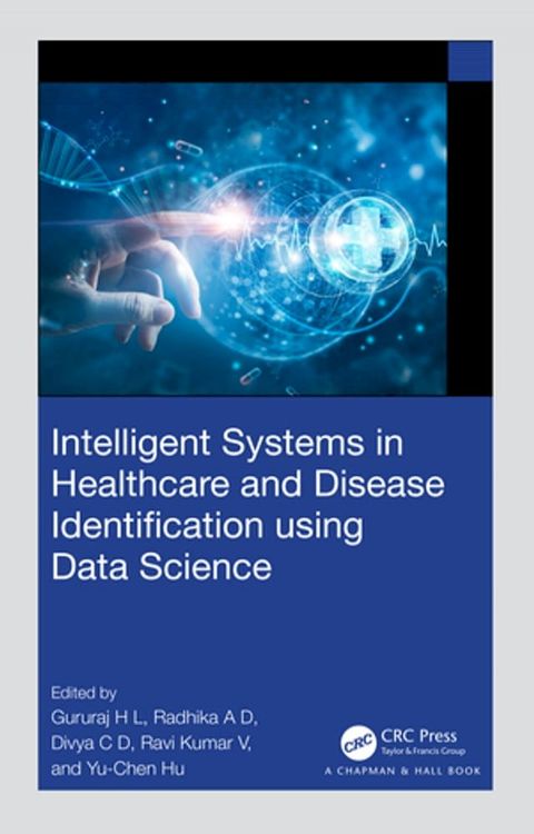 Intelligent Systems in Healthcare and Disease Identification using Data Science(Kobo/電子書)