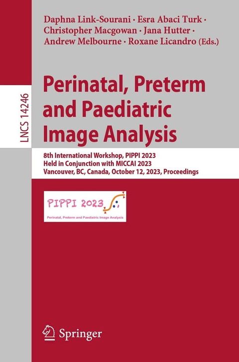 Perinatal, Preterm and Paediatric Image Analysis(Kobo/電子書)