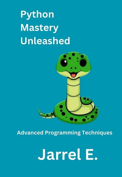 Python Mastery Unleashed(Kobo/電子書)