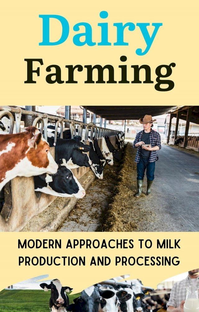  Dairy Farming : Modern Approaches to Milk Production and Processing(Kobo/電子書)