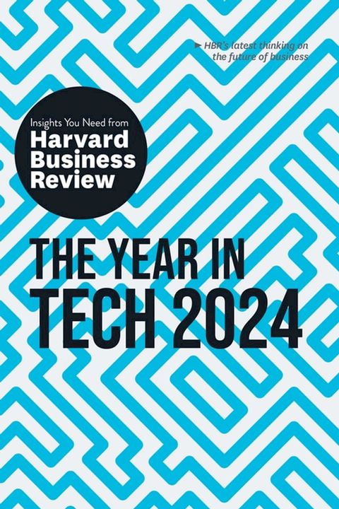 The Year in Tech, 2024: The Insights You Need from Harvard Business Review(Kobo/電子書)