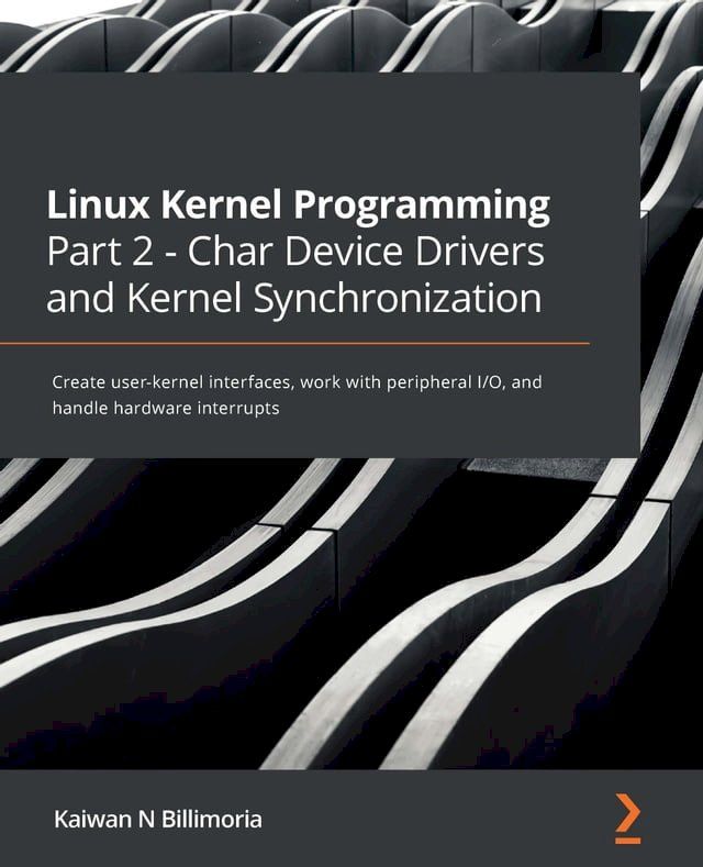 Linux Kernel Programming Part 2 - Char Device Drivers and Kernel ...